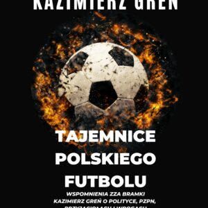 Kazimierz Greń "Tajemnice polskiego futbolu"